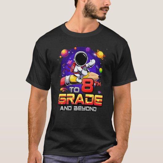 To 8th Grade And Beyond Astronaut Back To School 8 Tシャツ (正面)