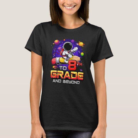 To 8th Grade And Beyond Astronaut Back To School 8 Tシャツ (正面)