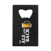 To Ale And Back – ビール愛好家引用文 クレジットカード栓抜き (正面)