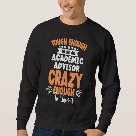 to be an Academic Advisor crazy スウェットシャツ (正面)