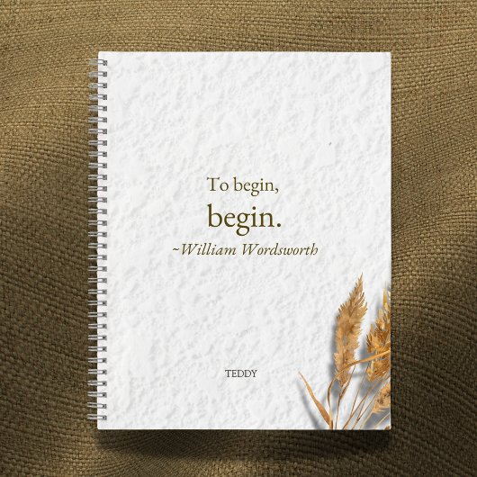 'To Begin, Begin ~ William Wordsworth' ノートブック