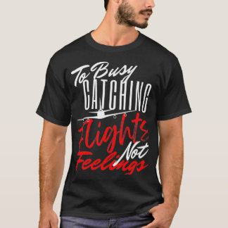To Busy Catching Flights Not Feelings Premium  Tシャツ