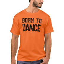 To Dance 生まれフェスティバル&ダンス好きTシャツ