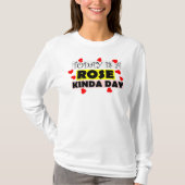 To Day Is A Rose kinda day Tシャツ (正面)
