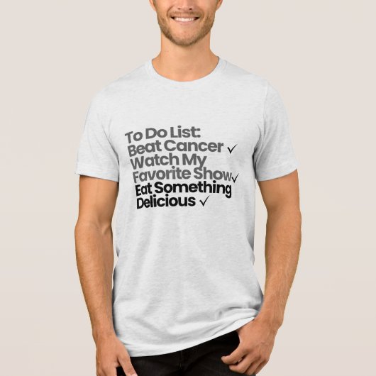 To Do List: がんを克服する, お気に入りの番組を見る トライブレンドTシャツ (正面)