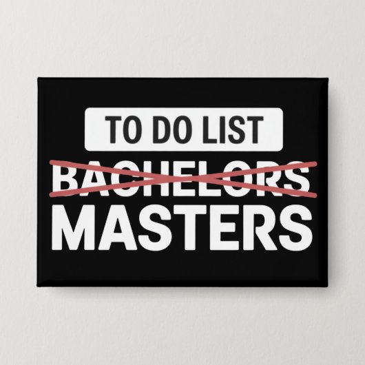 To Do List Bachelors Masters Degree College Grade 缶バッジ (正面)