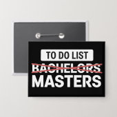 To Do List Bachelors Masters Degree College Grade 缶バッジ (正面/裏面)