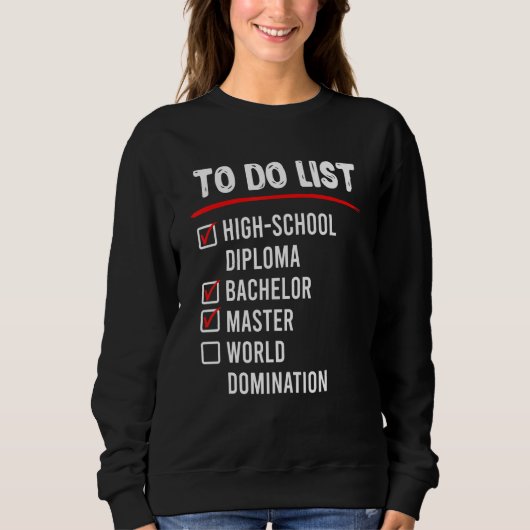 To Do List High School Bachelors Masters Degree スウェットシャツ (正面)