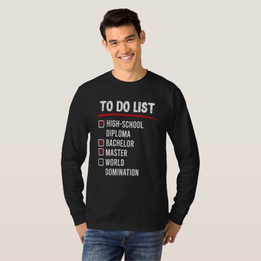 To Do List High School Bachelors Masters Degree Tシャツ (正面フル)