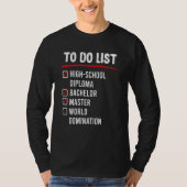 To Do List High School Bachelors Masters Degree Tシャツ (正面)