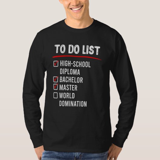 To Do List High School Bachelors Masters Degree Tシャツ (正面)