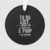 To do list inspirational funny gifts オーナメント (正面)