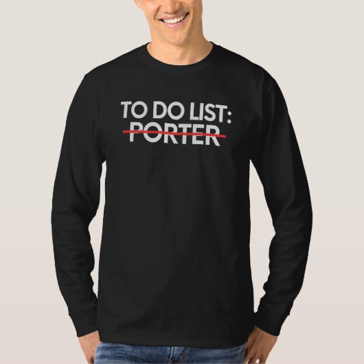 To Do List Porter Retirement Worker Celebrations Tシャツ (正面)