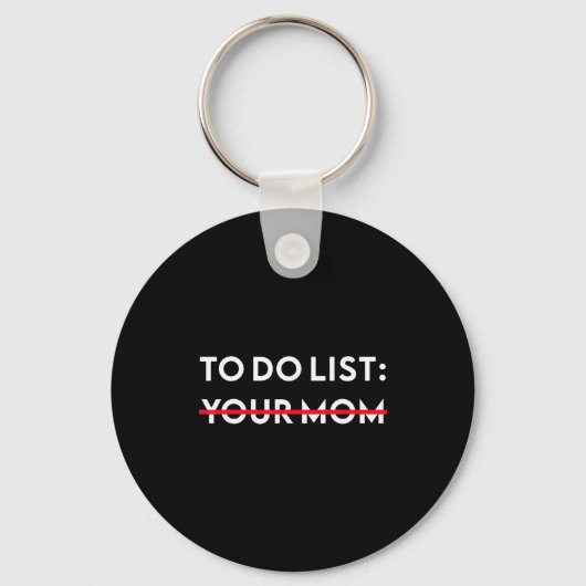 To Do List Your Mom Funny Adult Gag Gift  キーホルダー (正面)