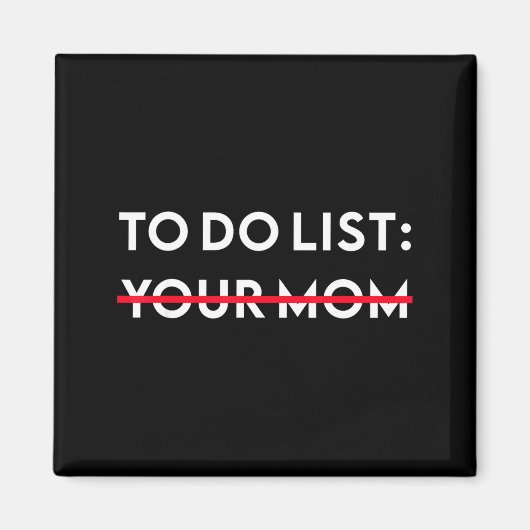 To Do List Your Mom Funny Adult Gag Gift  マグネット (正面)