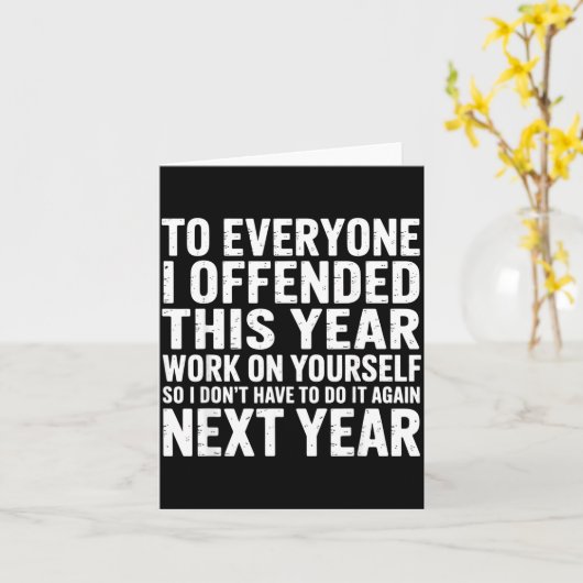 To Everyone I Offended This Year Work On Yourself カード (黄色い花)