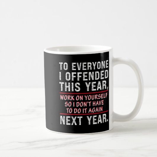 To Everyone I Offended This Year Work On Yourself  コーヒーマグカップ (右)