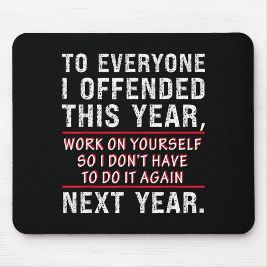To Everyone I Offended This Year Work On Yourself  マウスパッド (正面)