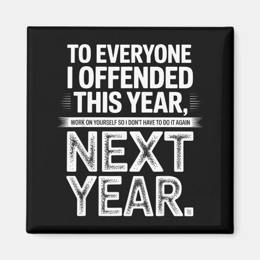 To Everyone I Offended This Year Work On Yourself  マグネット (正面)