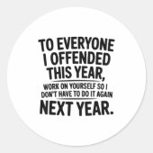 To Everyone I Offended This Year Work On Yourself  ラウンドシール (正面)