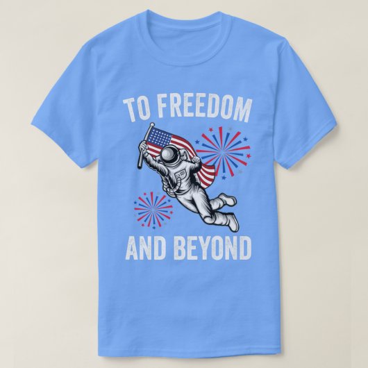 To Freedom And Beyond American Flag Astronaut 4th Tシャツ (デザイン正面)