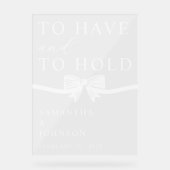 To Have & To Hold Personalized Wedding アクリルサイン (正面)