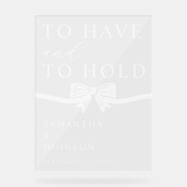 To Have & To Hold Personalized Wedding アクリルサイン