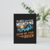 to Hell with Your Mountains Show me Your Busch ポストカード (スタンド正面)