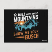 to Hell with Your Mountains Show me Your Busch ポストカード (裏面)