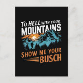 to Hell with Your Mountains Show me Your Busch ポストカード (正面)