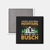 To Hell With Your Mountains Show Me Your Busch Fun マグネット (正面/裏面)