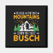 To Hell With Your Mountains Show Me Your Busch Fun マグネット (正面)