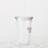 To Love Is to Will the Good of Another Clear Cup アクリルタンブラー (右)