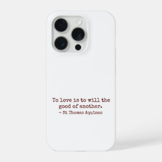 To Love Is to Will the Good of Another IPhone Case iPhone 15 Proケース