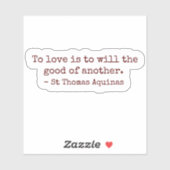To Love Is to Will the Good of Another Sticker シール (シート)