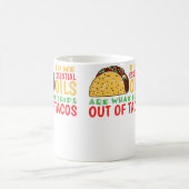 To Me Oils Are What Drips Out Of Tacos コーヒーマグカップ (中央)