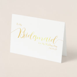 To My Bridesmaid on My Wedding Day Elegant Script 箔カード