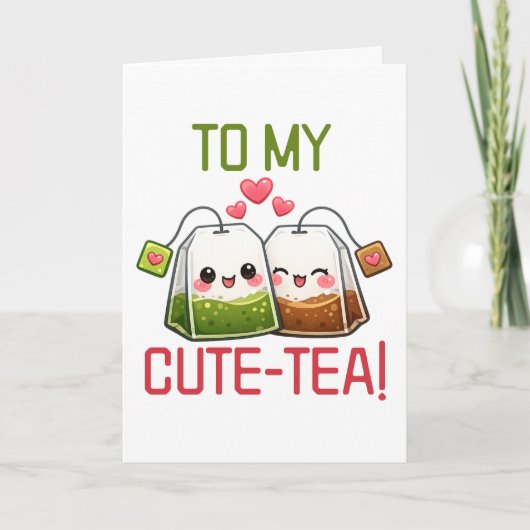 To My Cute Tea Valentine Pun Humor シーズンカード (正面)