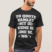 To Quote Hamlet Funny Literary Actor T-Shirt Tシャツ (正面)