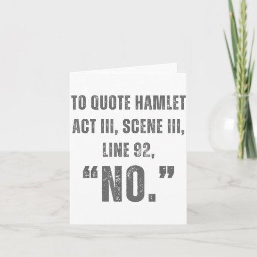 To Quote Hamlet No - Funny Sarcastic Quote  カード (正面)
