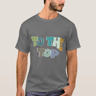 To The top Tシャツ
