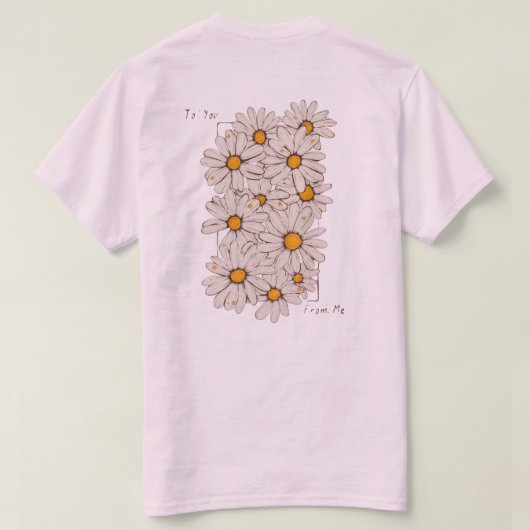 "To: You, From: Me" – 優しい心に贈るデイジーのTシャツ Tシャツ (デザイン裏面)