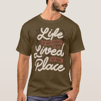 Tobeが一つの場所に住むことを人生は意味しない Tシャツ