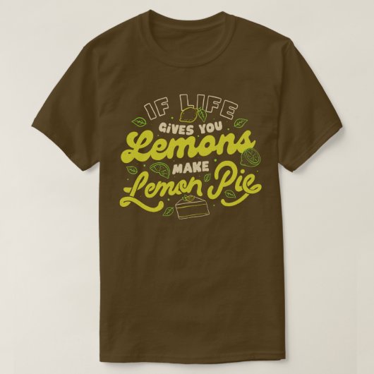 Tobeもし与えのLife You Lemons Make Lemon Pie Tシャツ (デザイン正面)