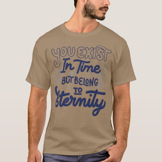Tobe Fによる「あなたは時間の中に存在するが、永遠に属する」 Tシャツ (正面)