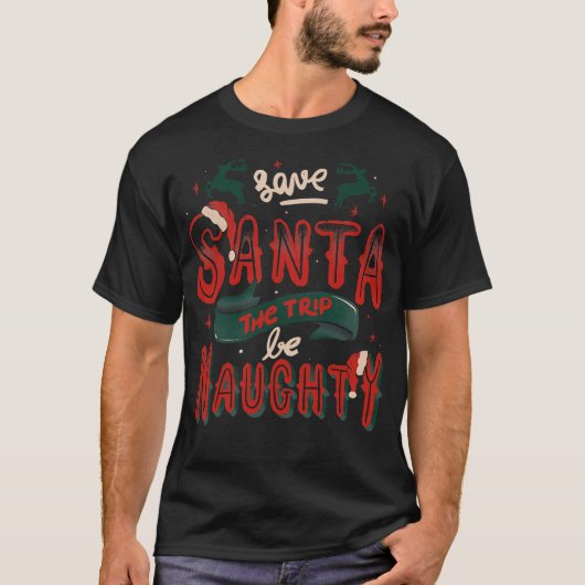 Tobe Fonsecaによるセイヴ サンタ・ザ・トリップ・ビー・ノーティー Tシャツ (正面)