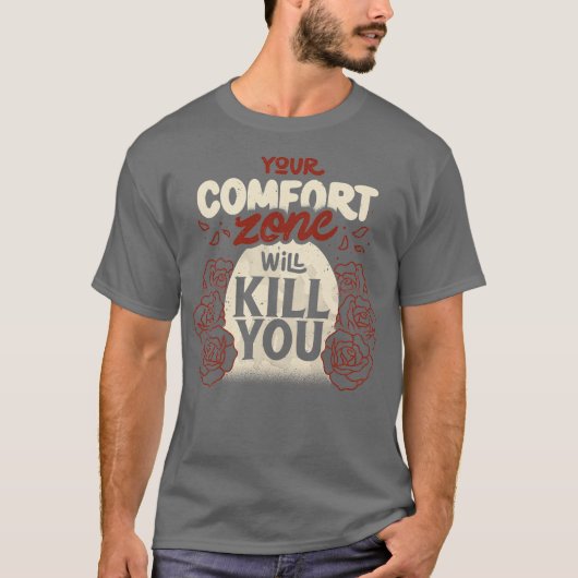 Tobe Fonsecaによる"あなたの快適ゾーンはあなたを殺す" Tシャツ (正面)