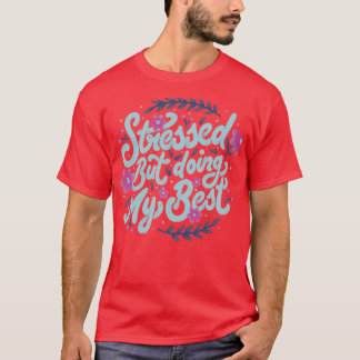 Tobe Fonsecaによる「やる気はあるけどストレスが溜まってる」デザイン Tシャツ