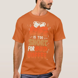 Tobe Fonsecaによる「人生は短すぎる、悪いコーヒーのために使うのは」 Tシャツ