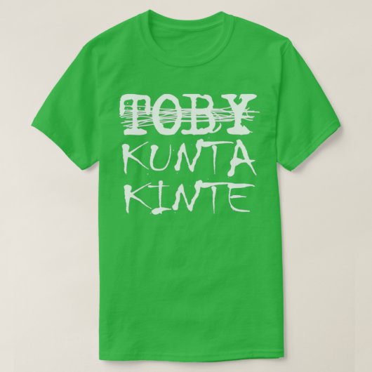 Toby Kunta Kinte Funny Tシャツ (デザイン正面)